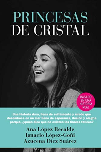 Princesas de cristal [Paperback] López Recalde, Ana; López-Goñi, Ignacio and Díez Suárez, Azucena
