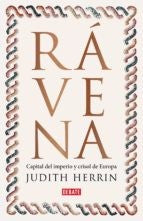 Rávena. Capital del imperio, crisol de Europa [Hardcover] Herrin, Judith