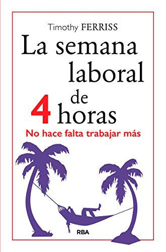 LA SEMANA LABORAL DE 4 HORAS Ed. 2025