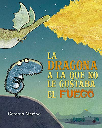 La Dragona a la que no Le Gustaba El Fuego [Hardcover] Gemma Merino