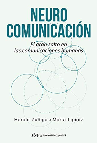 Neurocomunicación: El gran salto en las comunicaciones humanas [Paperback] Zúñiga, Harold and Ligioiz, Marta