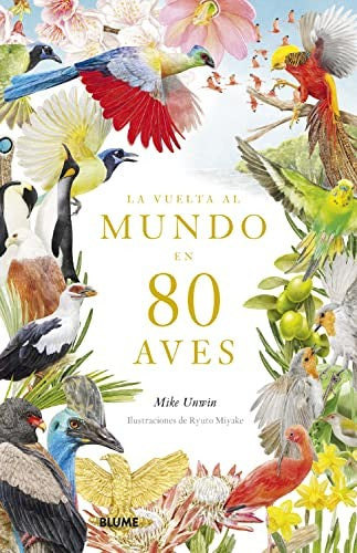 Vuelta al mundo en 80 aves [Hardcover] Unwin, Mike