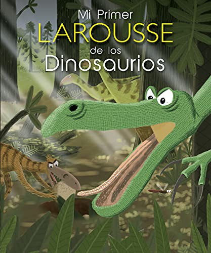 MI PRIMER LAROUSSE DE LOS DINOSAURIOS | Libro