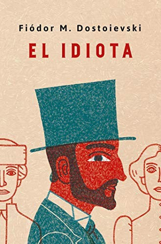El . Edición conmemorativa / Idiot. Commemorative Edition (Spanish Edition) [Hardcover] Dostoievski, Fiodor M.