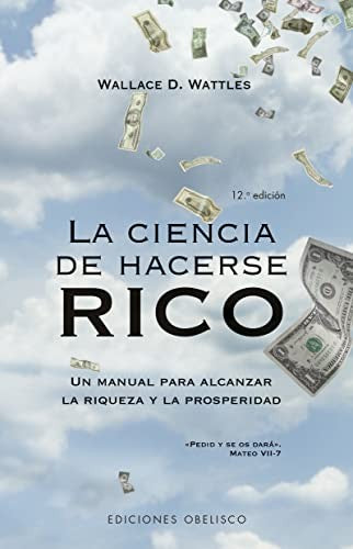 La ciencia de hacerse rico (Nueva Edición) [Paperback] Wattles, Wallace D.