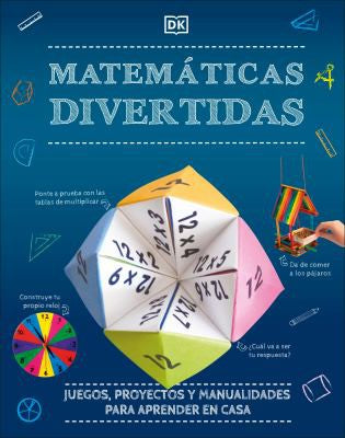 Matemáticas divertidas. Juegos, proyectos y manualidades para aprender en casa / pd.