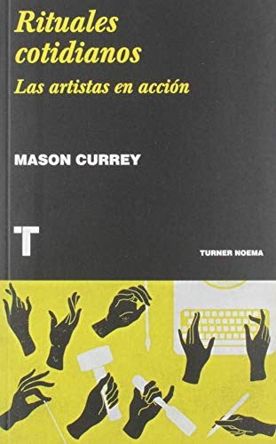 Rituales cotidianos II. Las artistas en acción [Paperback] Currey, Mason