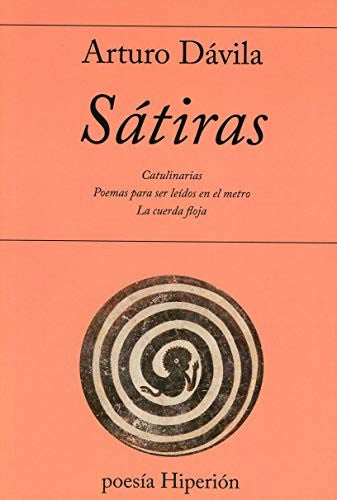 Sátiras: Catulinarias; Poemas para ser leídos en el metro; La cuerda flojaa [Paperback] Dávila, Arturo