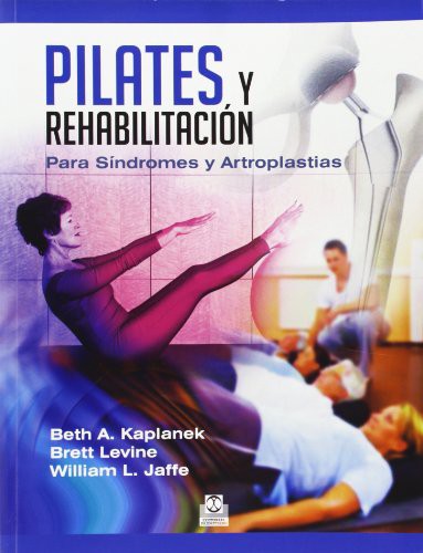 Pilates y rehabilitación: Para síndromes y artroplastias [Paperback] Varios Autores