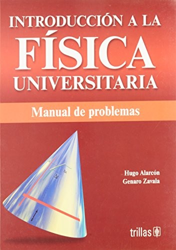 Introduccion A La Fisica Universitaria Manual De Problemas [Paperback] Hugo Alarcon Opaso and TRILLAS, EDITORIAL