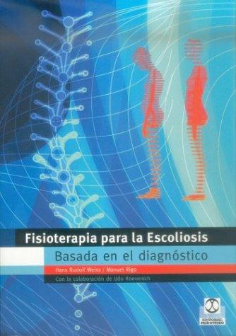Fisioterapia para la escoliosis basada en el diagnóstico [Paperback] Weiss, Hans-Rudolf and Rigo, Manuell