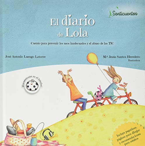 El diario de Lola. Cuento para prevenir los usos inadecuados y el abuso de las TIC Luengo Latorre, José Antonio and Santos Heredero, María Jesús