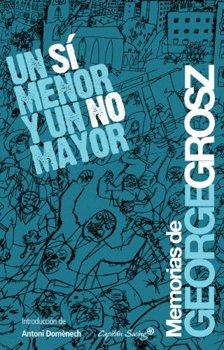 Un sí menor y un no mayor [Paperback] Grosz, George