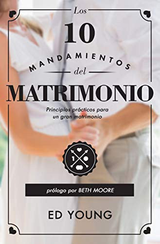 Los 10 mandamientos del matrimonio: Principios Practicos Para Que Tu Matrimonio Sea Grandioso [Paperback] Ed Young