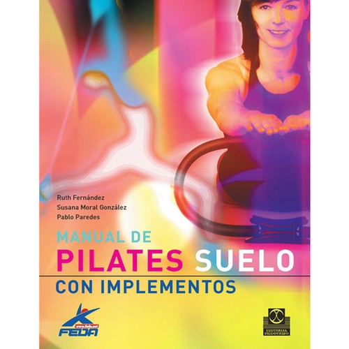 Manual de Pilates: Suelo con implementos [Paperback] Fernández, Ruth and Moral González, Susana