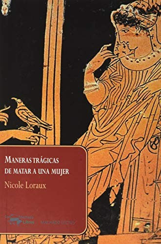 Maneras trágicas de matar a una mujer Loraux, Nicole