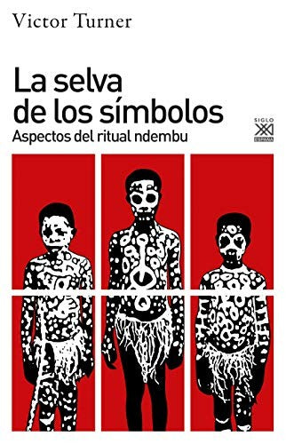 La Selva De Los Símbolos. Aspectos Del Ritual Ndembu [Paperback] Turner, Victor