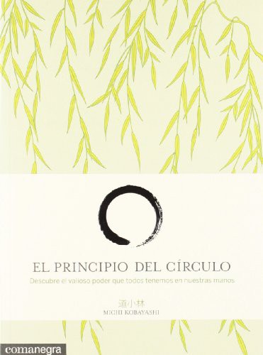El Principio Del Círculo. Descubre El Valioso Poder Que Todos Tenemos En Nuestras Manos Kobayashi, Michi