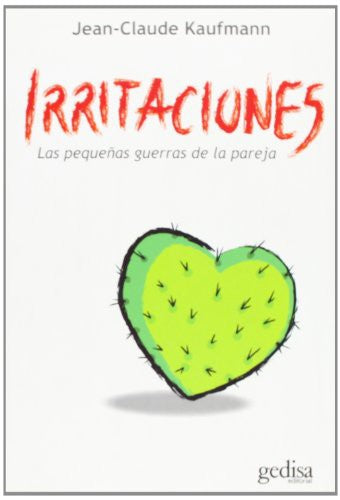 Irritaciones: Las pequeñas guerras de la pareja [Paperback] Kaufmann, Jean Claude