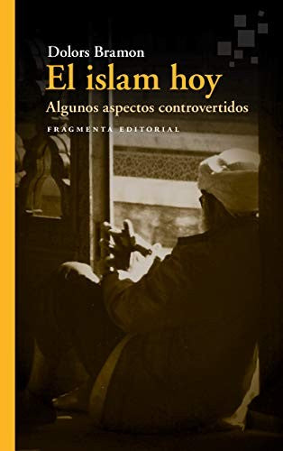 El Islam hoy: Algunos aspectos controvertidos [Paperback] Dolors Bramon and Theo Loina.