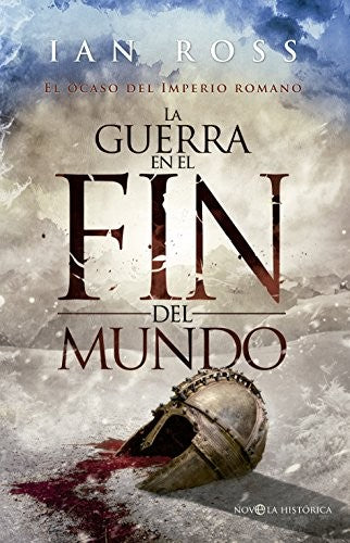 La guerra en el fin del mundo: El ocaso del Imperio Romano [Hardcover] Ross, Ian