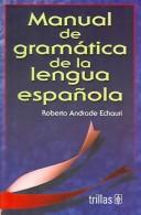 Manual De Gramatica De La Lengua Española [Paperback] Roberto Andrade Echauri and TRILLAS, EDITORIAL