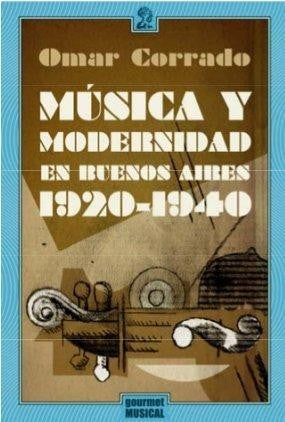 MUSICA Y MODERNIDAD EN BUENOS AIRES - 1920-1940 (Spanish Edition) [Hardcover]
