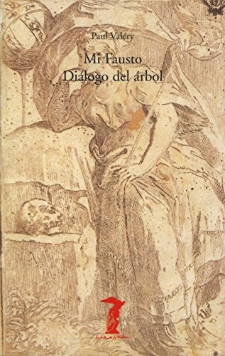 Mi Fausto ; Diálogo del árbol Valery, Paul
