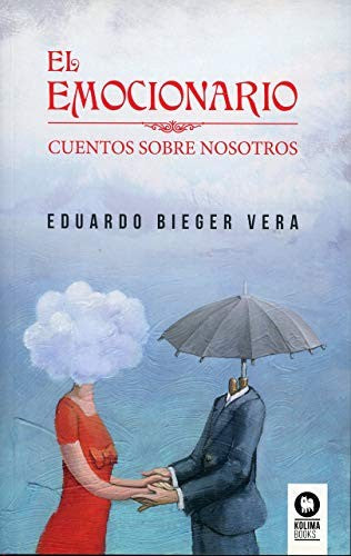 El emocionario: Cuentos sobre nosotros [Paperback] Bieger Vera, Eduardo