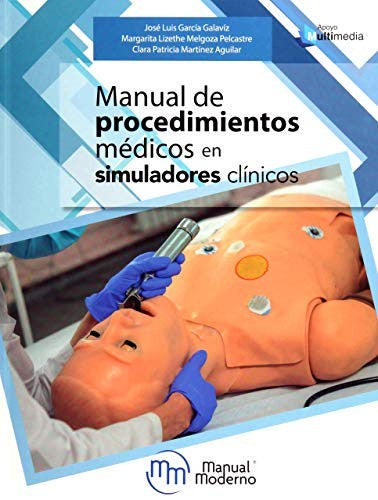Manual De Procedimientos Médicos En Simuladores Clínicos [Paperback] Garcia Galaviz, José Luis and Martínez Aguilar, Clara Patricia